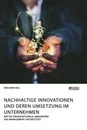 Titel: Nachhaltige Innovationen und deren Umsetzung im Unternehmen. Wie die organisationale Ambidextrie das Management unterstützt