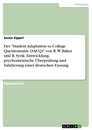Titel: Der "Student Adaptation to College Questionnaire (SACQ)" von R. W. Baker und B. Syrik. Entwicklung, psychometrische Überprüfung und Validierung einer deutschen Fassung