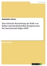 Titel: Eine kritische Betrachtung der Rolle von Kultur und   interkulturellen Kompetenzen bei international tätigen KMU  