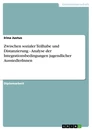 Titel: Zwischen sozialer Teilhabe und Distanzierung - Analyse der Integrationsbedingungen jugendlicher AussiedlerInnen