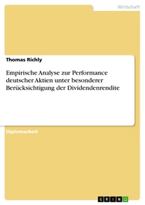 Titel: Empirische Analyse zur Performance deutscher Aktien unter besonderer Berücksichtigung der Dividendenrendite