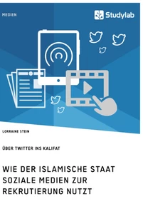 Titel: Wie der Islamische Staat soziale Medien zur Rekrutierung nutzt. Über Twitter ins Kalifat