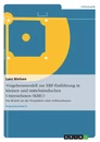 Titel: Vorgehensmodell zur ERP-Einführung in kleinen und mittelständischen Unternehmen (KMU)