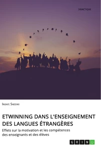Titel: eTwinning dans l'enseignement des langues étrangères. Effets sur la motivation et les compétences des enseignants et des élèves