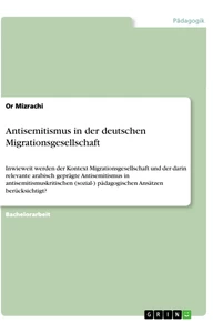 Titel: Antisemitismus in der deutschen Migrationsgesellschaft