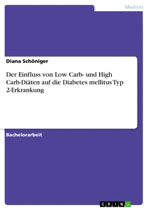 Titel: Der Einfluss von Low Carb- und High Carb-Diäten auf die Diabetes mellitus Typ 2-Erkrankung