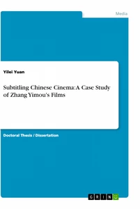 Titel: Subtitling Chinese Cinema: A Case Study of Zhang Yimou's Films