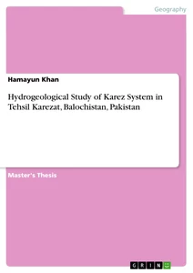 Titel: Hydrogeological Study of Karez System in Tehsil Karezat, Balochistan, Pakistan