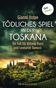 Titel: Tödliches Spiel in der Toskana: Ein Fall für Vittoria Pucci und Leonardo Vanucci - Band 3