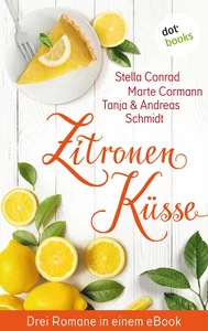 Titel: Zitronenküsse - Drei Romane in einem eBook
