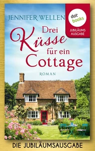 Titel: JUBILÄUMSAUSGABE: Drei Küsse für ein Cottage