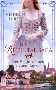 Titel: Die Rheintal-Saga - Der Beginn eines neuen Tages