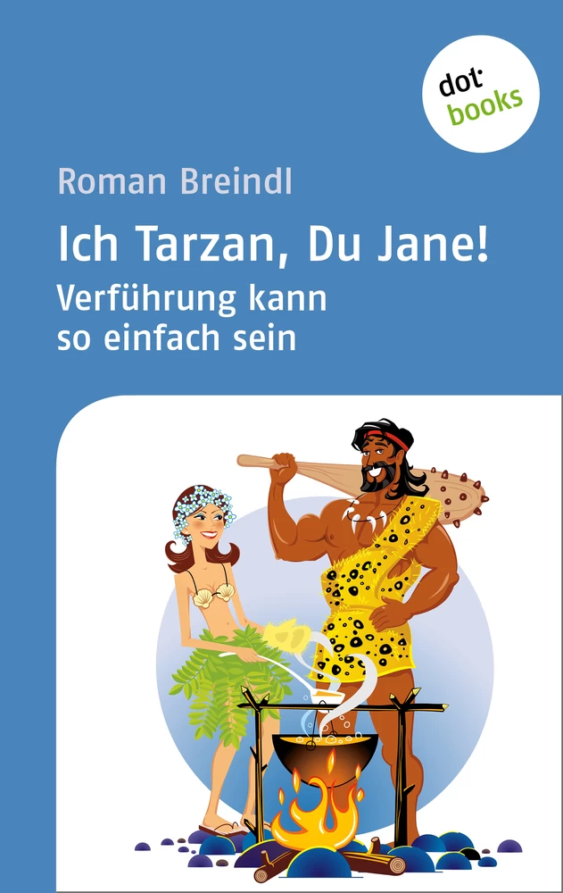 Titel: Ich Tarzan, Du Jane! Verführung kann so einfach sein