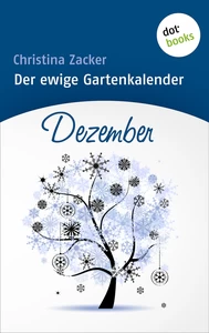 Titel: Der ewige Gartenkalender - Band 12: Dezember
