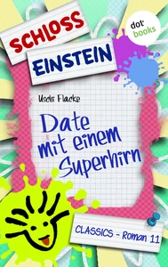 Titel: Schloss Einstein - Band 11: Date mit einem Superhirn