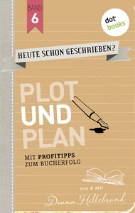 Title: HEUTE SCHON GESCHRIEBEN?  - Band 6: Plot und Plan