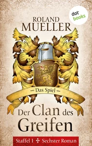 Title: Der Clan des Greifen - Staffel I. Sechster Roman: Das Spiel