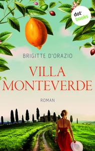 Titel: Villa Monteverde – Roman | Romantik und Nervenkitzel in Italien: Ein spannendes Lesevergnügen für die Fans von Margot S. Baumann und Charlotte Link
