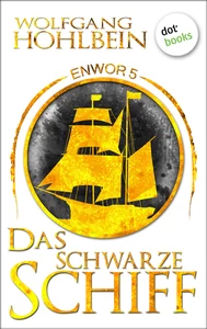 Titel: Enwor - Band 5: Das schwarze Schiff