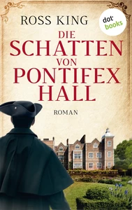 Titel: Die Schatten von Pontifex Hall: Roman | Ein historische Krimi über einen außergewöhnlichen Detektiv und das Geheimnis einer englischen Adelsfamilie – für Fans von Anne Perry und Ambrose Parry