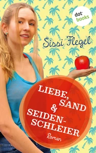 Titel: Liebe, Sand & Seidenschleier: Vierter Roman der Mimi-Reihe