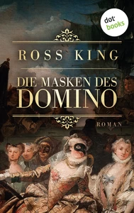 Titel: Die Masken des Domino: Roman | Das Geheimnis der Lady Beauclair: Im Venedig des 18. Jahrhunderts verfängt sich ein junger Maler in Intrigen und Leidenschaften – ein opulentes Historiengemälde