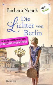 Titel: Die Lichter von Berlin - von der Autorin des Bestsellers »Schwestern der Hoffnung«