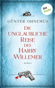 Titel: Die unglaubliche Reise des Harry Willemer