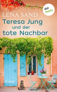 Titel: Teresa Jung und der tote Nachbar - Band 1