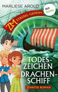 Titel: ZM - streng geheim: Zehnter Roman: Todeszeichen Drachenschiff