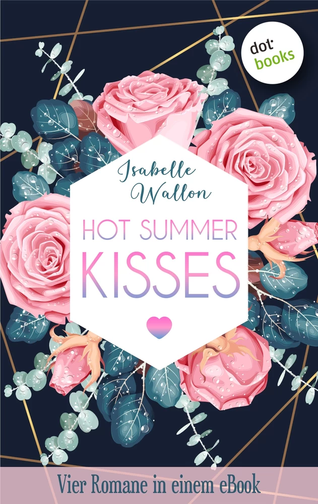 Titel: HOT SUMMER KISSES: Vier Romane in einem eBook
