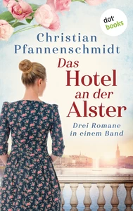 Titel: Das Hotel an der Alster: Drei Romane in einem Band