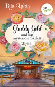 Titel: Gladdy Gold und das mysteriöse Skelett: Band 5