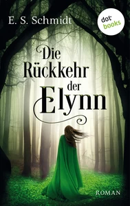 Titel: Die Rückkehr der Elynn - Die Chroniken der Wälder: Band 2