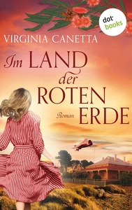 Titel: Im Land der roten Erde: Australien-Roman | Eine große Liebe auf dem fünften Kontinent – für die Fans von Anne McCullagh Rennie und Di Morrissey