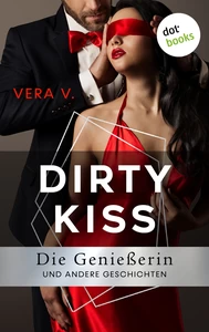 Titel: DIRTY KISS - Die Genießerin