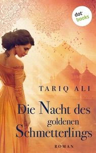 Titel: Die Nacht des goldenen Schmetterlings: Roman – Ein Epos über eine große Liebe und eine farbenprächtige Reise zwischen Orient und Okzident: für Fans von Rafik Schami und Laila El Omari
