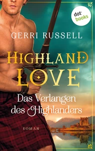 Titel: Highland Love - Das Verlangen des Highlanders: Zweiter Roman