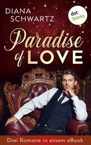 Titel: Paradise of Love: Drei Romane in einem eBook