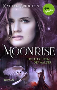 Titel: Moonrise - Das Leuchten des Waldes