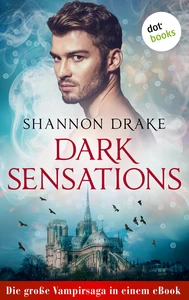 Titel: Dark Sensations: Die große Vampirsaga in einem eBook