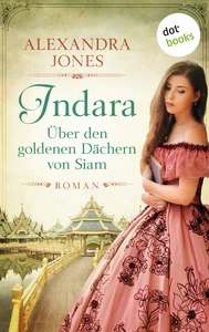 Titel: Indara - Über den goldenen Dächern von Siam