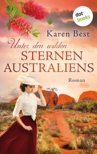 Titel: Unter den wilden Sternen Australiens: Roman | Die epische Geschichte einer jungen Malerin, die im 18. Jahrhundert die Geheimnisse des Roten Kontinents erforscht – für Fans von Patricia Shaw
