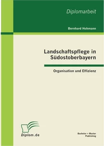 Titel: Landschaftspflege in Südostoberbayern: Organisation und Effizienz