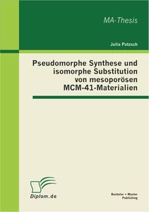 Titel: Pseudomorphe Synthese und isomorphe Substitution von mesoporösen MCM-41-Materialien