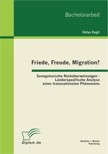 Titel: Friede, Freude, Migration? Senegalesische Rücküberweisungen - Länderspezifische Analyse eines transnationalen Phänomens