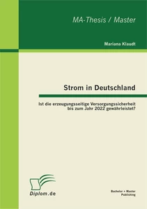 Titel: Strom in Deutschland - Ist die erzeugungsseitige Versorgungssicherheit bis zum Jahr 2022 gewährleistet?