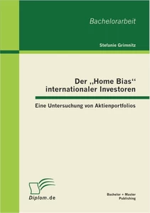 Titel: Der „Home Bias“ internationaler Investoren: Eine Untersuchung von Aktienportfolios