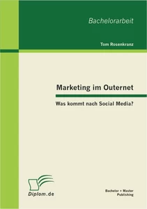 Titel: Marketing im Outernet: Was kommt nach Social Media?