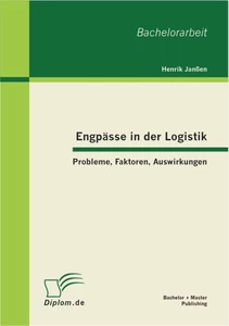 Titel: Engpässe in der Logistik: Probleme, Faktoren, Auswirkungen